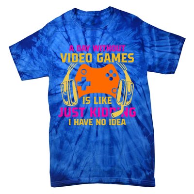 A Day Without Video Games Is Like Funny Gamer Gaming Gift Tie-Dye T-Shirt