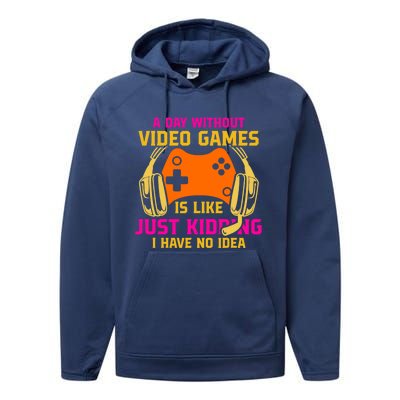 A Day Without Video Games Is Like Funny Gamer Gaming Gift Performance Fleece Hoodie