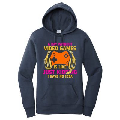 A Day Without Video Games Is Like Funny Gamer Gaming Gift Women's Pullover Hoodie