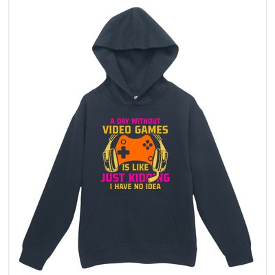 A Day Without Video Games Is Like Funny Gamer Gaming Gift Urban Pullover Hoodie