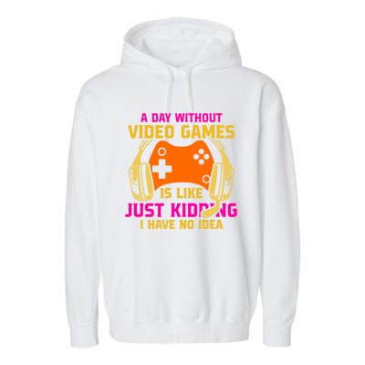 A Day Without Video Games Is Like Funny Gamer Gaming Gift Garment-Dyed Fleece Hoodie