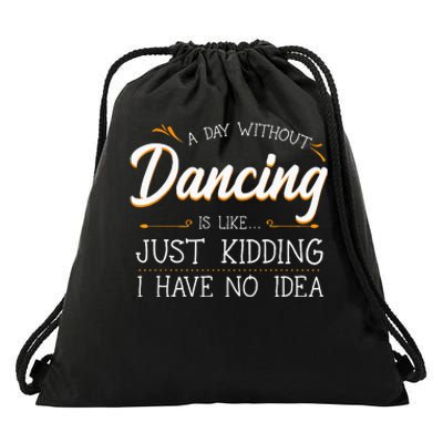 A Day Without Dance Is Like Choreographer Dancing Girl Drawstring Bag