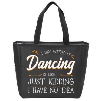 A Day Without Dance Is Like Choreographer Dancing Girl Zip Tote Bag