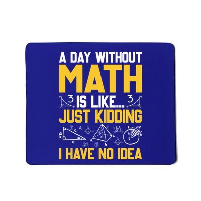 A Day Without Math Is Like Just Ding Great Gift Mousepad