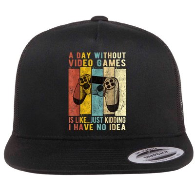 A Day Without Video Games Is Like Funny Gaming Gift Gamer Flat Bill Trucker Hat