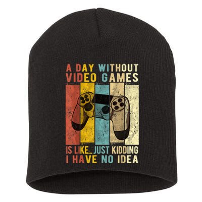 A Day Without Video Games Is Like Funny Gaming Gift Gamer Short Acrylic Beanie