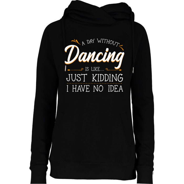 A Day Without Dance Is Like Choreographer Dancing Girl Womens Funnel Neck Pullover Hood