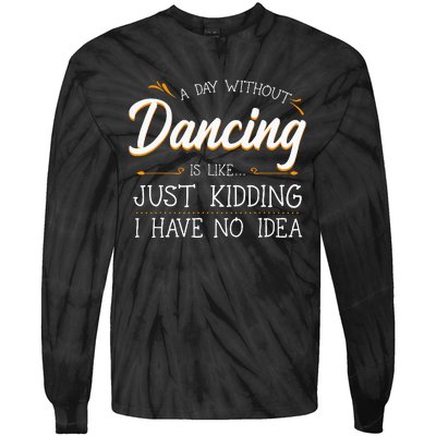 A Day Without Dance Is Like Choreographer Dancing Girl Tie-Dye Long Sleeve Shirt