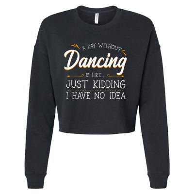 A Day Without Dance Is Like Choreographer Dancing Girl Cropped Pullover Crew