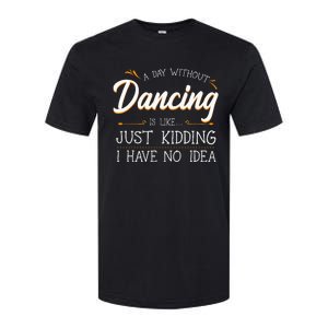 A Day Without Dance Is Like Choreographer Dancing Girl Softstyle CVC T-Shirt