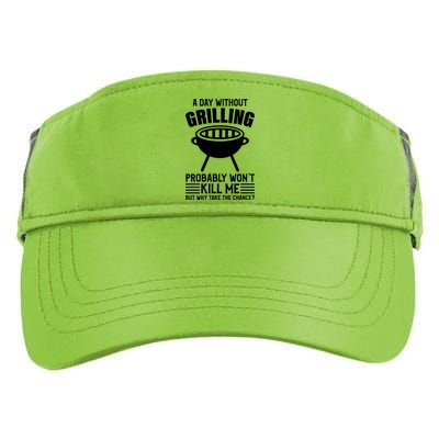 A Day Without Grilling Wont Kill Me Bbq Grilling Gift Adult Drive Performance Visor