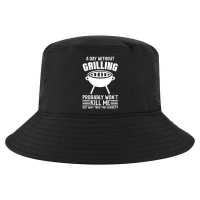 A Day Without Grilling Wont Kill Me Bbq Grilling Gift Cool Comfort Performance Bucket Hat