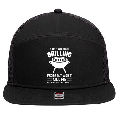 A Day Without Grilling Wont Kill Me Bbq Grilling Gift 7 Panel Mesh Trucker Snapback Hat