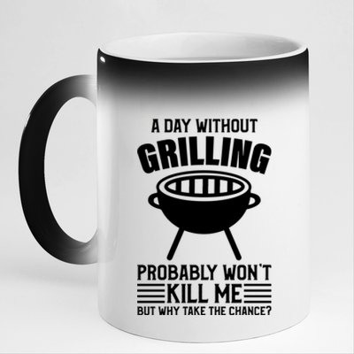 A Day Without Grilling Wont Kill Me Bbq Grilling Gift 11oz Black Color Changing Mug