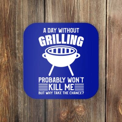 A Day Without Grilling Wont Kill Me Bbq Grilling Gift Coaster