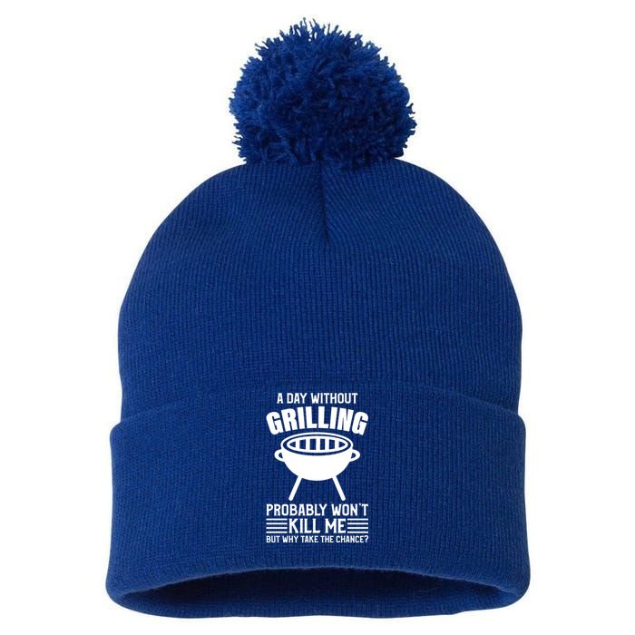 A Day Without Grilling Wont Kill Me Bbq Grilling Gift Pom Pom 12in Knit Beanie