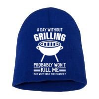 A Day Without Grilling Wont Kill Me Bbq Grilling Gift Short Acrylic Beanie