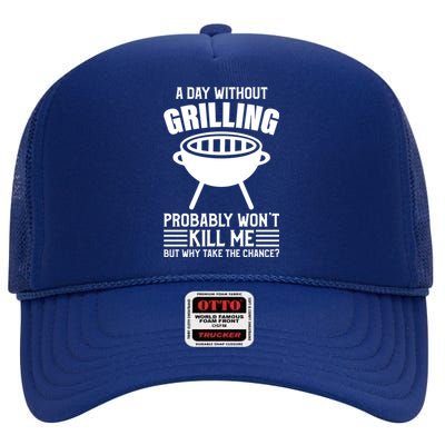 A Day Without Grilling Wont Kill Me Bbq Grilling Gift High Crown Mesh Back Trucker Hat