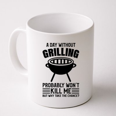 A Day Without Grilling Wont Kill Me Bbq Grilling Gift Coffee Mug