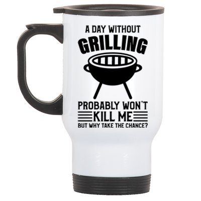 A Day Without Grilling Wont Kill Me Bbq Grilling Gift Stainless Steel Travel Mug