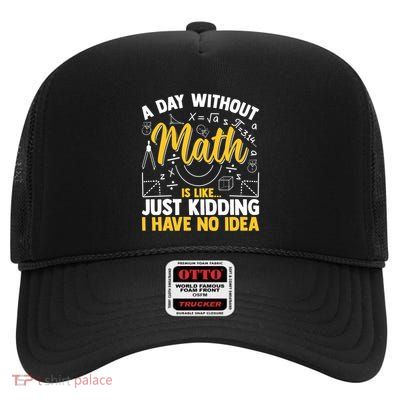 A Day Without Math Is Like Just Ding Gift High Crown Mesh Back Trucker Hat