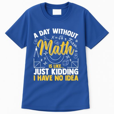 A Day Without Math Is Like Just Ding Gift Tall T-Shirt
