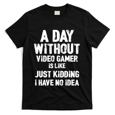 A DAY WITHOUT VIDEO GAMES IS LIKE, Funny Gaming Gamer T-Shirt