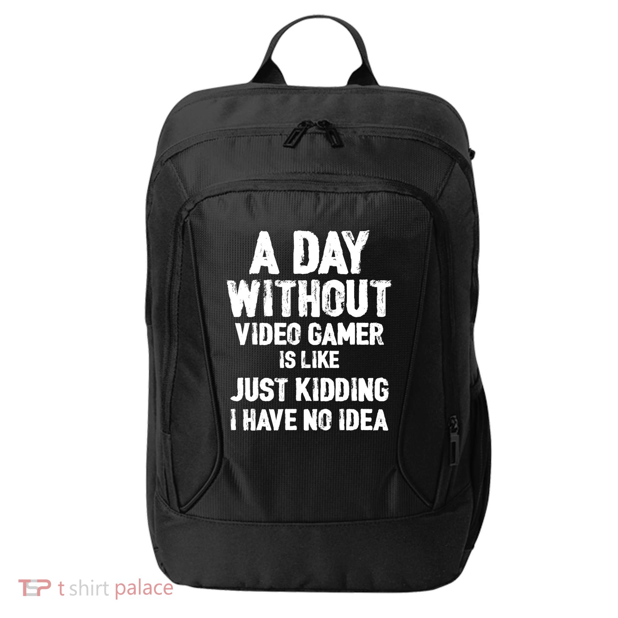 A DAY WITHOUT VIDEO GAMES IS LIKE, Funny Gaming Gamer City Backpack
