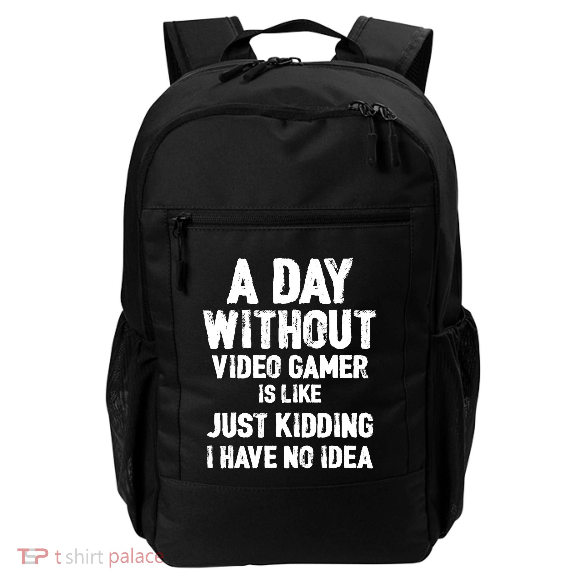 A DAY WITHOUT VIDEO GAMES IS LIKE, Funny Gaming Gamer Backpack