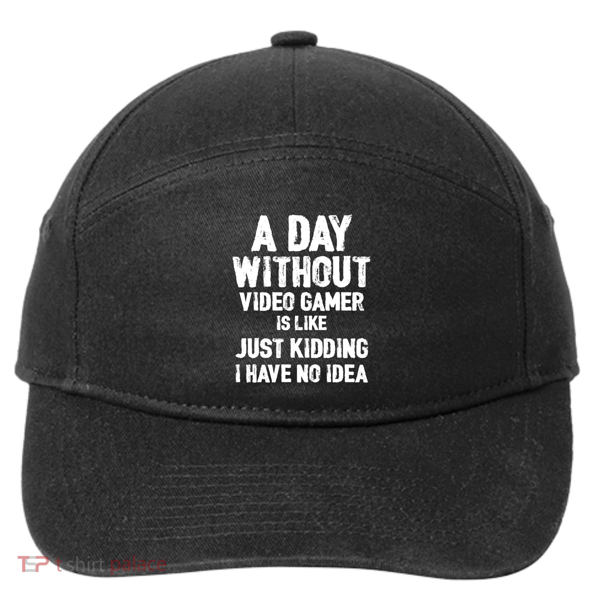 A DAY WITHOUT VIDEO GAMES IS LIKE, Funny Gaming Gamer 7-Panel Snapback Hat