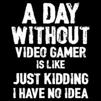 A DAY WITHOUT VIDEO GAMES IS LIKE, Funny Gaming Gamer Bucket Hat