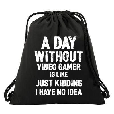A DAY WITHOUT VIDEO GAMES IS LIKE, Funny Gaming Gamer Drawstring Bag