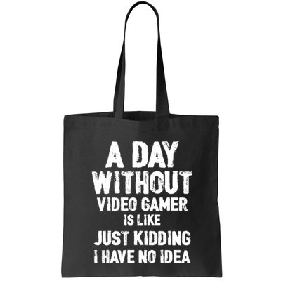 A DAY WITHOUT VIDEO GAMES IS LIKE, Funny Gaming Gamer Bag