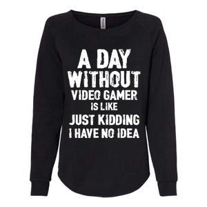 A DAY WITHOUT VIDEO GAMES IS LIKE, Funny Gaming Gamer Womens California Wash Sweatshirt