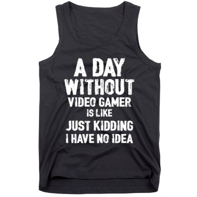 A DAY WITHOUT VIDEO GAMES IS LIKE, Funny Gaming Gamer Tank Top
