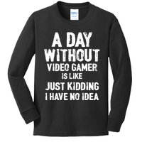 A DAY WITHOUT VIDEO GAMES IS LIKE, Funny Gaming Gamer Kids Long Sleeve Shirt