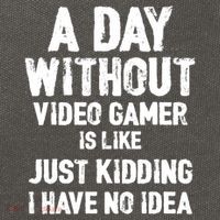 A DAY WITHOUT VIDEO GAMES IS LIKE, Funny Gaming Gamer Cotton Canvas Backpack