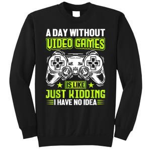 A DAY WITHOUT VIDEO GAMES IS LIKE Funny Gaming Gamer Sweatshirt