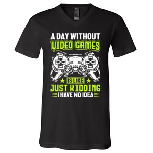 A DAY WITHOUT VIDEO GAMES IS LIKE Funny Gaming Gamer V-Neck T-Shirt