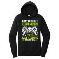 A DAY WITHOUT VIDEO GAMES IS LIKE Funny Gaming Gamer Women's Pullover Hoodie