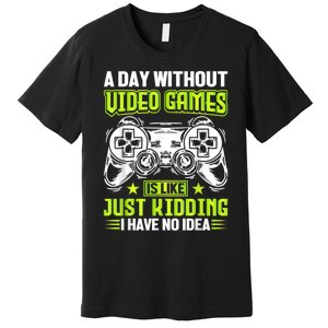 A DAY WITHOUT VIDEO GAMES IS LIKE Funny Gaming Gamer Premium T-Shirt