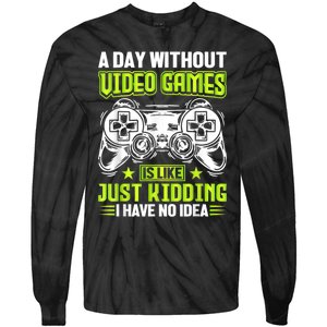 A DAY WITHOUT VIDEO GAMES IS LIKE Funny Gaming Gamer Tie-Dye Long Sleeve Shirt