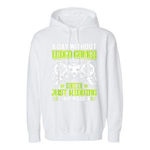 A DAY WITHOUT VIDEO GAMES IS LIKE Funny Gaming Gamer Garment-Dyed Fleece Hoodie