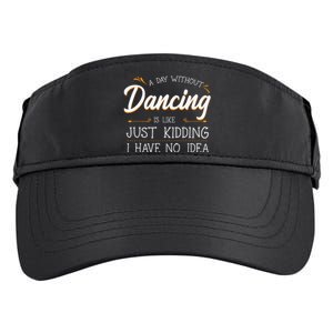 A Day Without Dance Is Like Choreographer Dancing Girl Adult Drive Performance Visor