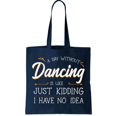 A Day Without Dance Is Like Choreographer Dancing Girl Tote Bag