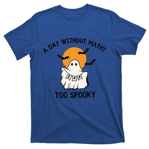 A Day Without Math Too Spooky Teacher Halloween Cute Ghost Gift T-Shirt