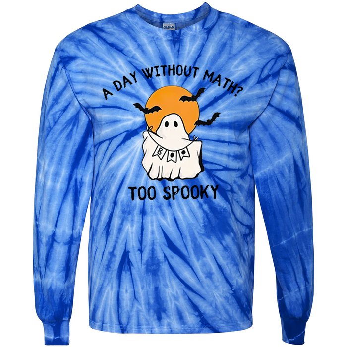 A Day Without Math Too Spooky Teacher Halloween Cute Ghost Gift Tie-Dye Long Sleeve Shirt