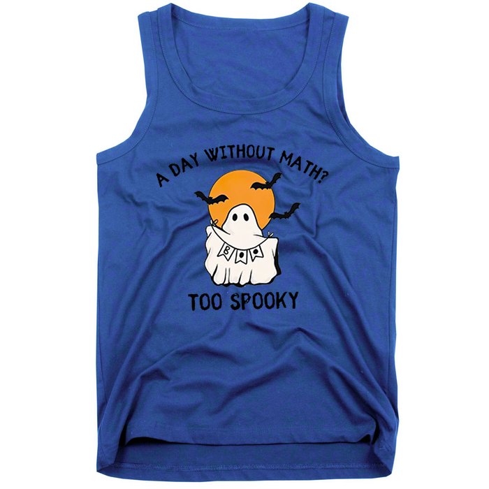 A Day Without Math Too Spooky Teacher Halloween Cute Ghost Gift Tank Top