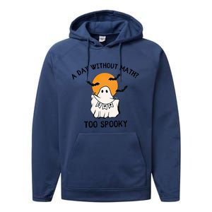 A Day Without Math Too Spooky Teacher Halloween Cute Ghost Gift Performance Fleece Hoodie