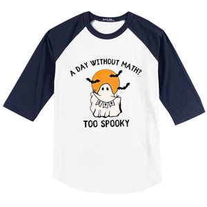 A Day Without Math Too Spooky Teacher Halloween Cute Ghost Gift Baseball Sleeve Shirt